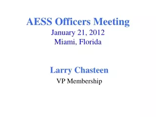 AESS Officers Meeting January 21, 2012 Miami, Florida