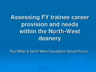 Assessing FY trainee career provision and needs within the North-West deanery