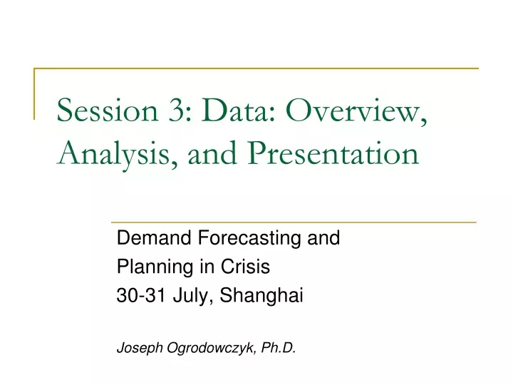 session 3 data overview analysis and presentation
