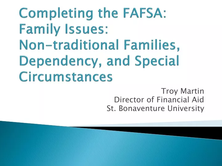 completing the fafsa family issues non traditional families dependency and special circumstances