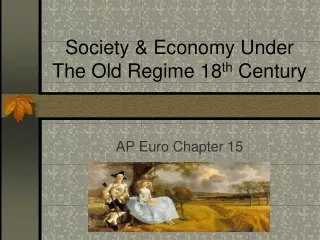 Society &amp; Economy Under The Old Regime 18 th  Century
