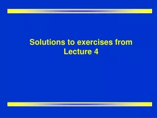 Solutions to exercises from Lecture 4