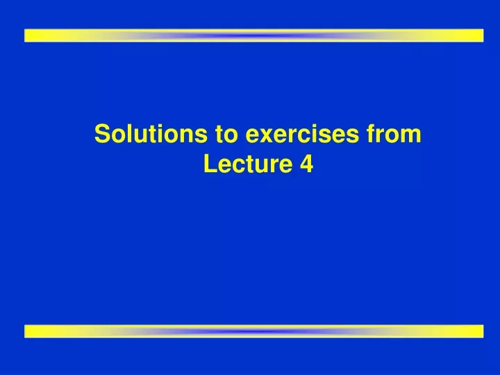 solutions to exercises from lecture 4