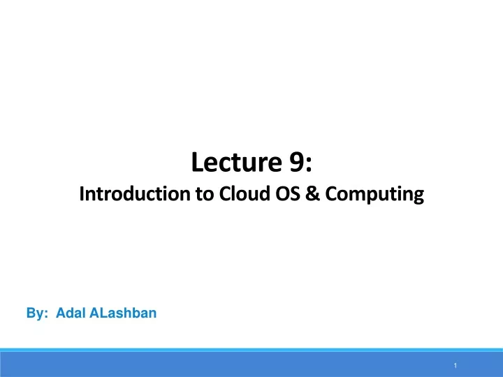 lecture 9 introduction to cloud os computing