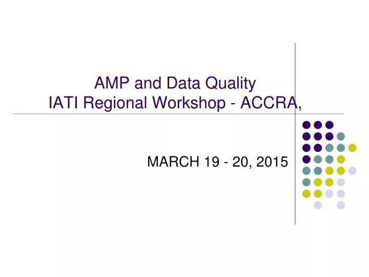 amp and data quality iati regional workshop accra