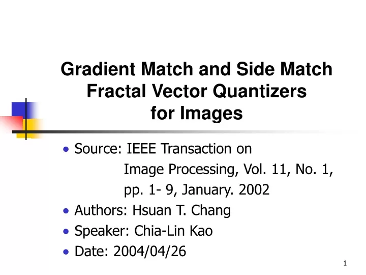 gradient match and side match fractal vector quantizers for images