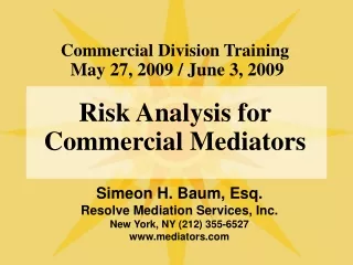 Commercial Division Training May 27, 2009 / June 3, 2009 Risk Analysis for  Commercial Mediators