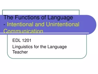 The Functions of Language -  Intentional and Unintentional Communication