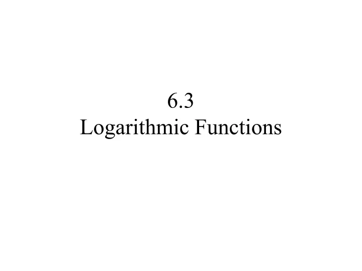 6 3 logarithmic functions