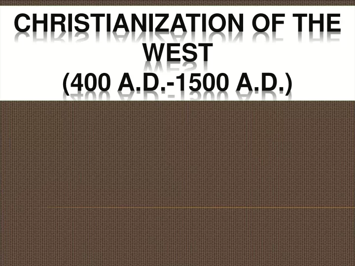 christianization of the west 400 a d 1500 a d