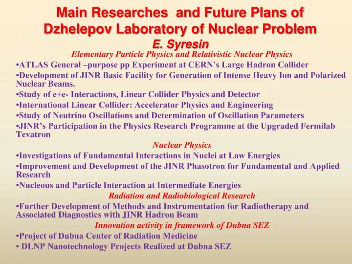 main researches and future plans of dzhelepov laboratory of nuclear problem e syresin