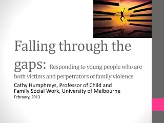 Cathy Humphreys, Professor of Child and Family Social Work, University of Melbourne February, 2013