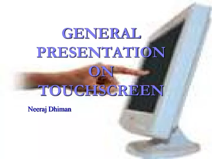 general presentation on touchscreen