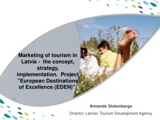 Armands Slokenbergs Director, Latvian Tourism Development Agency