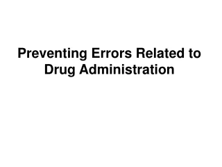 Preventing Errors Related to Drug Administration