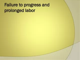 Failure to progress and prolonged labor