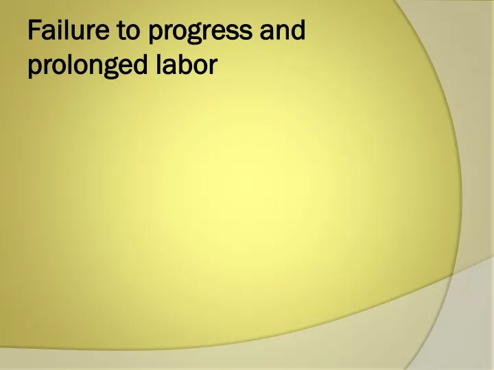 failure to progress and prolonged labor