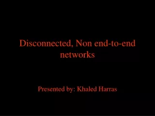 Disconnected, Non end-to-end networks