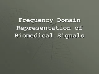 Frequency Domain Representation of Biomedical Signals