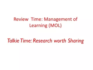 Review  Time: Management of Learning (MOL)