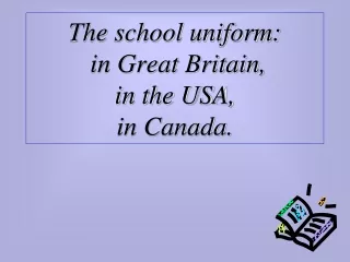 The school uniform:  in Great Britain, in the USA, in Canada.