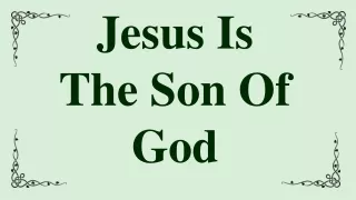 Jesus Is  The Son Of God