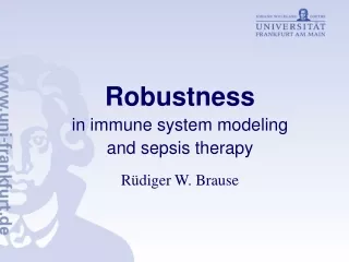 Robustness in immune system modeling  and sepsis therapy Rüdiger W. Brause