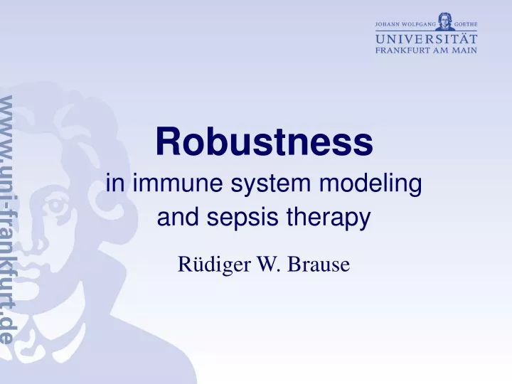 robustness in immune system modeling and sepsis therapy r diger w brause