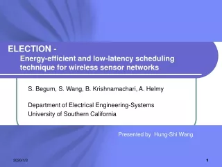 S. Begum, S. Wang, B. Krishnamachari, A. Helmy Department of Electrical Engineering-Systems