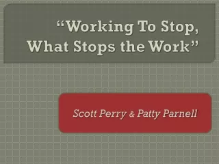 “Working To Stop, What Stops the Work”