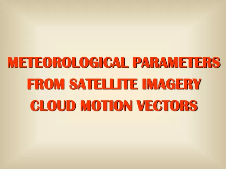 meteorological parameters from satellite imagery cloud motion vectors