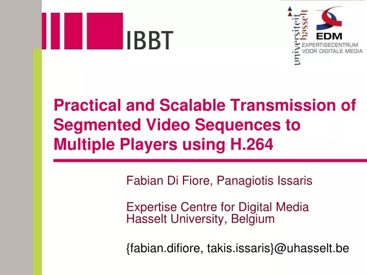 practical and scalable transmission of segmented video sequences to multiple players using h 264