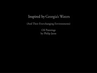 Inspired by  Georgia’s Waters (And Their Ever-changing Environments) Oil Paintings