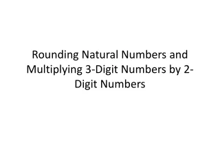 Rounding Natural Numbers and Multiplying 3-Digit Numbers by 2-Digit Numbers