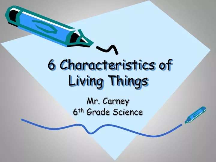 6 characteristics of living things