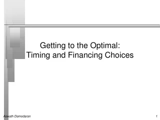 Getting to the Optimal: Timing and Financing Choices
