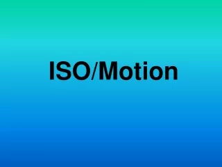 ISO/Motion