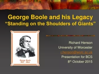 George Boole and his Legacy “Standing on the Shoulders of Giants”