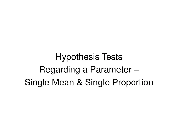 hypothesis tests regarding a parameter single mean single proportion