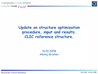 Update on structure optimization procedure, input and results. CLIC reference structure.