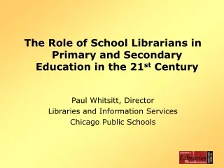 The Role of School Librarians in Primary and Secondary Education in the 21 st  Century