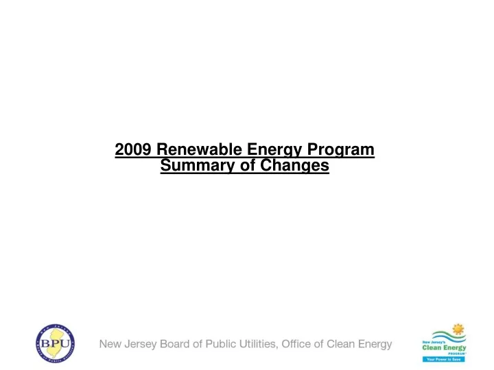 2009 renewable energy program summary of changes