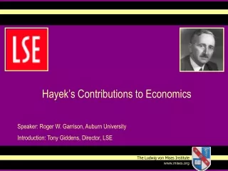 Hayek’s Contributions to Economics Speaker: Roger W. Garrison, Auburn University