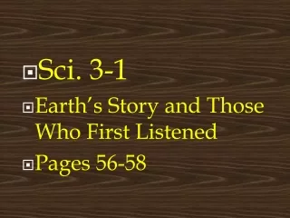 Sci. 3-1 Earth’s Story and Those Who First Listened Pages 56-58