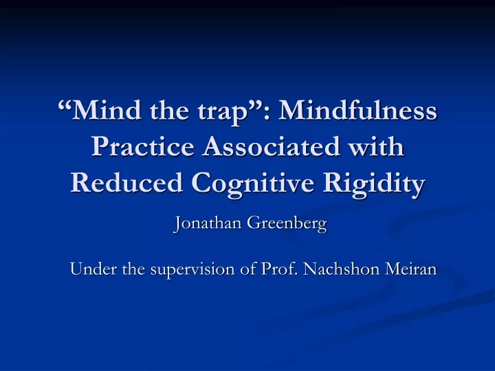 mind the trap mindfulness practice associated with reduced cognitive rigidity
