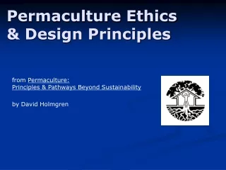 Permaculture Ethics        &amp; Design Principles