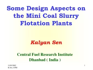Some Design Aspects on the Mini Coal Slurry Flotation Plants Kalyan Sen