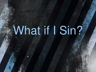 What if I Sin?