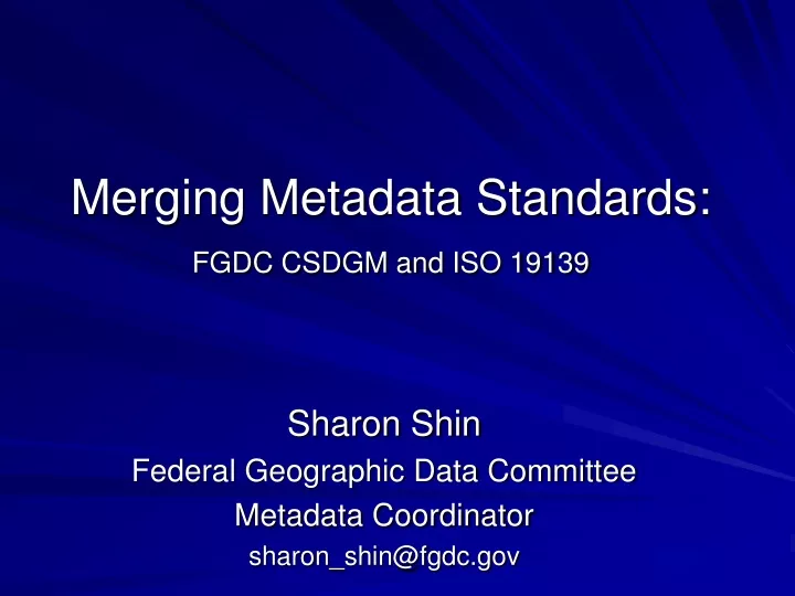 merging metadata standards fgdc csdgm and iso 19139