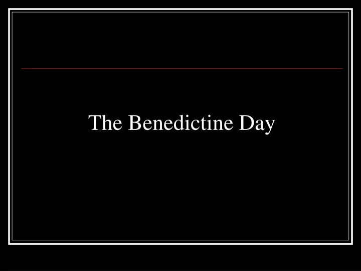 the benedictine day